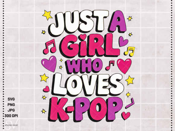 Just a Girl Who Loves K-Pop: A Vibrant SVG & PNG for Fans